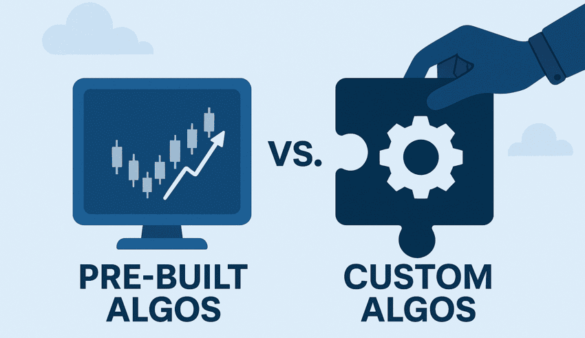 Pre-Built vs. Custom Algos: Which Approach is Right for Your Trading Style?